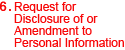6. Request for Disclosure of or Amendment to Personal Information